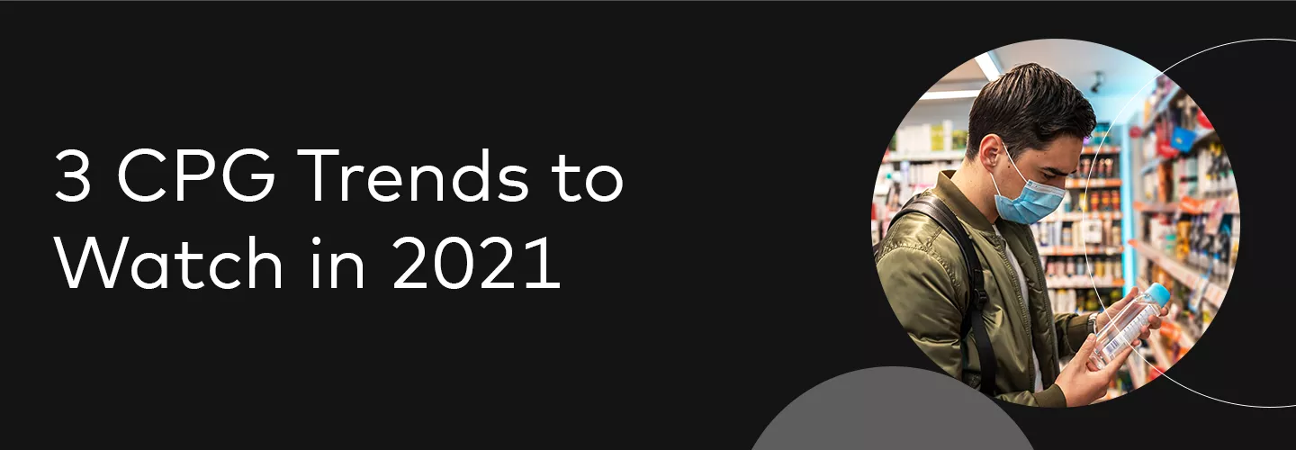 3 CPG Trends to watch in 2021 banner